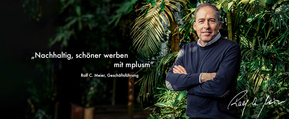 Nachhaltig schöner werben Nachhaltig schöner werben mit mplusm